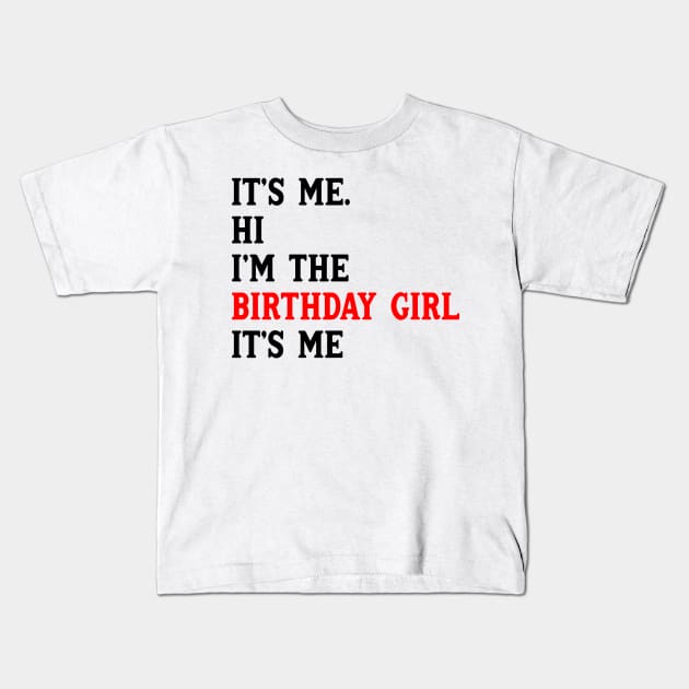 It's Me Hi I'm The Birthday Girl It's Me Birthday Girl Party Kids T-Shirt by Drawings Star